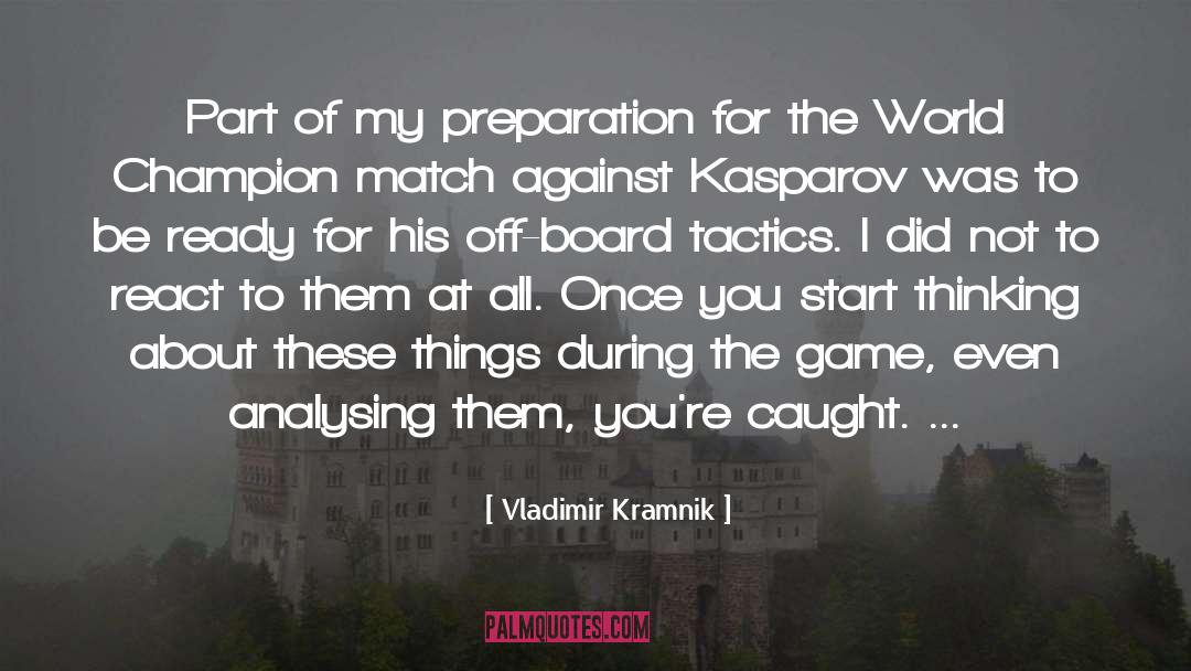 Vladimir Kramnik Quotes: Part of my preparation for