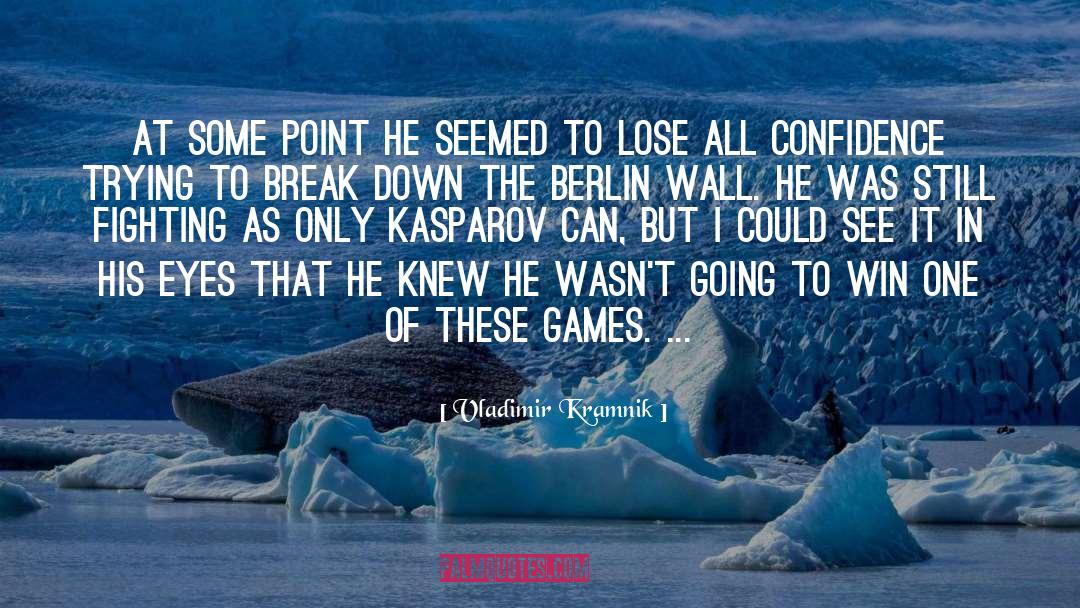 Vladimir Kramnik Quotes: At some point he seemed