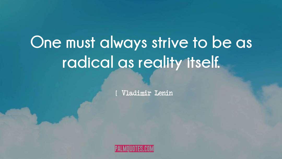 Vladimir Lenin Quotes: One must always strive to