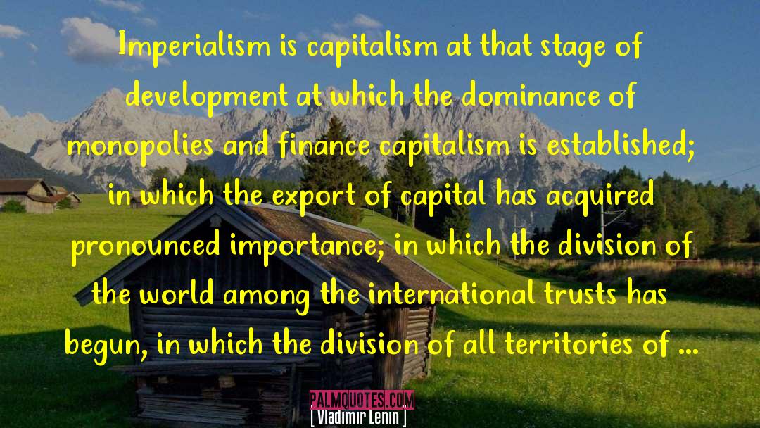 Vladimir Lenin Quotes: Imperialism is capitalism at that