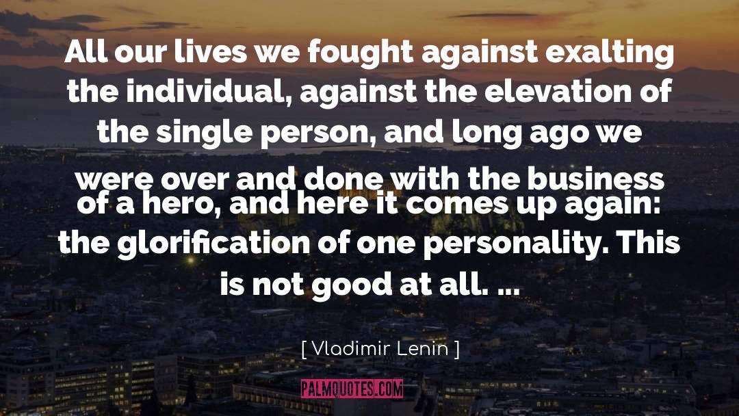 Vladimir Lenin Quotes: All our lives we fought