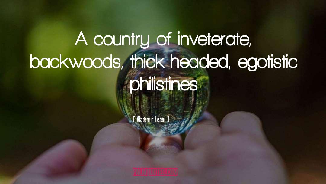 Vladimir Lenin Quotes: A country of inveterate, backwoods,
