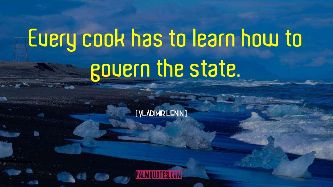 Vladimir Lenin Quotes: Every cook has to learn