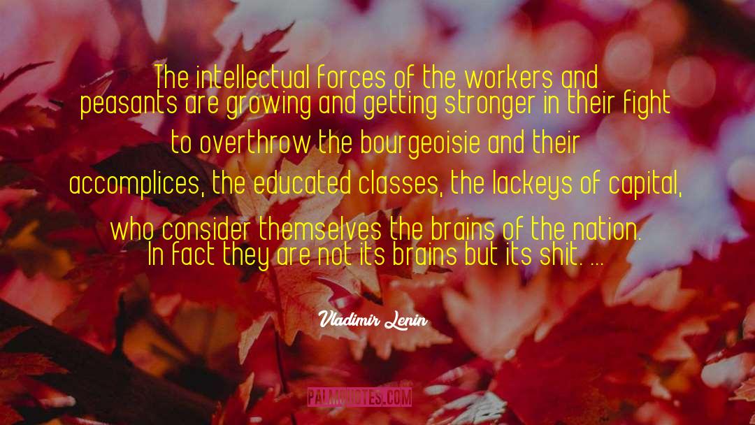 Vladimir Lenin Quotes: The intellectual forces of the