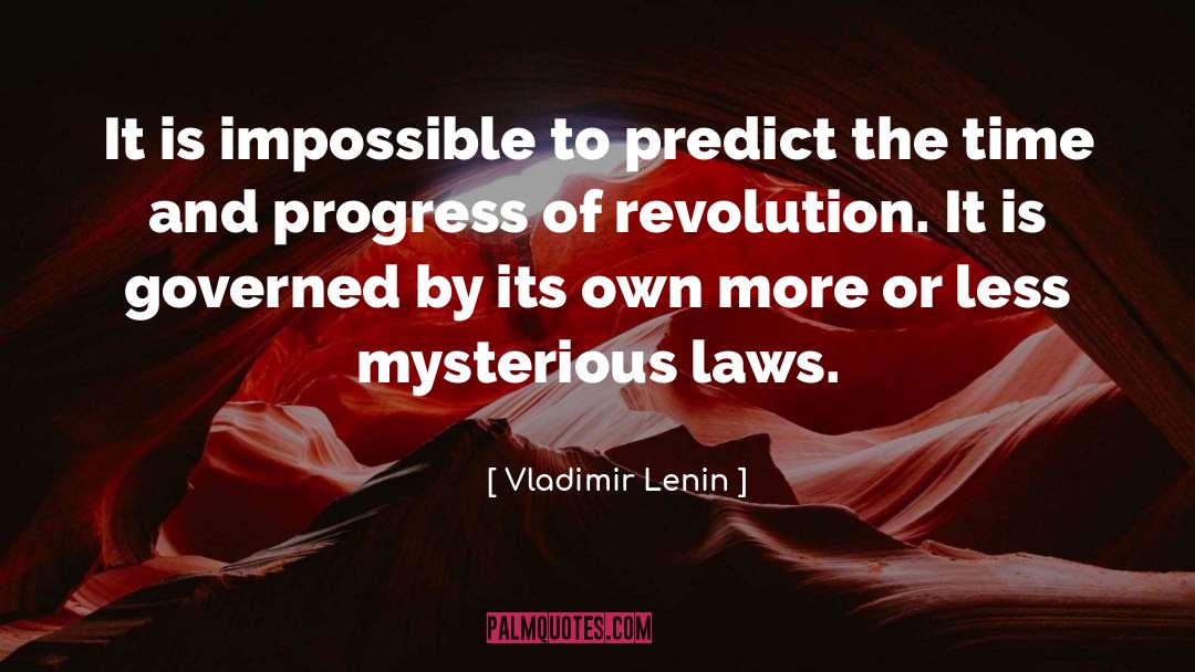 Vladimir Lenin Quotes: It is impossible to predict