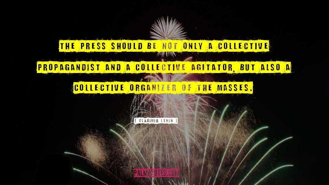 Vladimir Lenin Quotes: The press should be not