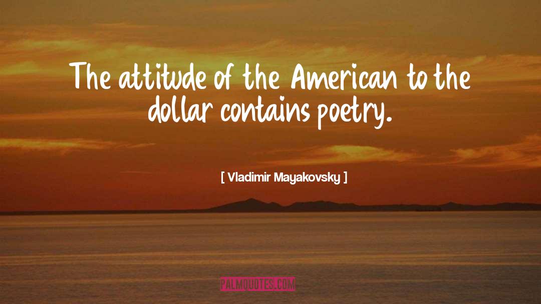 Vladimir Mayakovsky Quotes: The attitude of the American