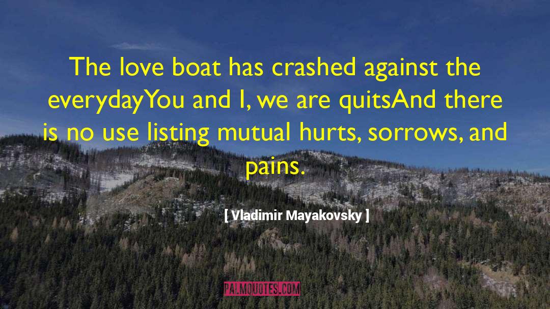 Vladimir Mayakovsky Quotes: The love boat has crashed