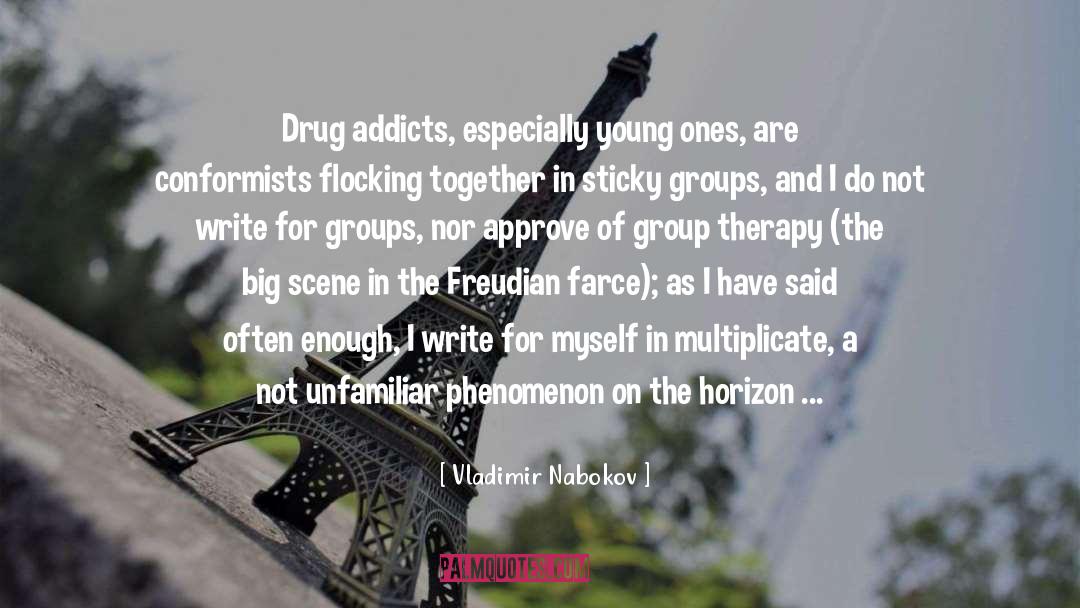 Vladimir Nabokov Quotes: Drug addicts, especially young ones,