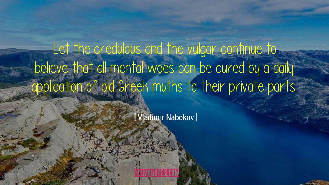 Vladimir Nabokov Quotes: Let the credulous and the