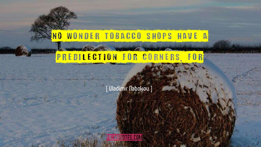 Vladimir Nabokov Quotes: No wonder tobacco shops have