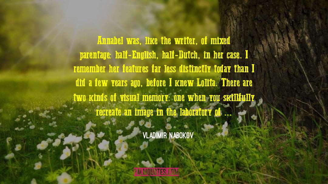 Vladimir Nabokov Quotes: Annabel was, like the writer,