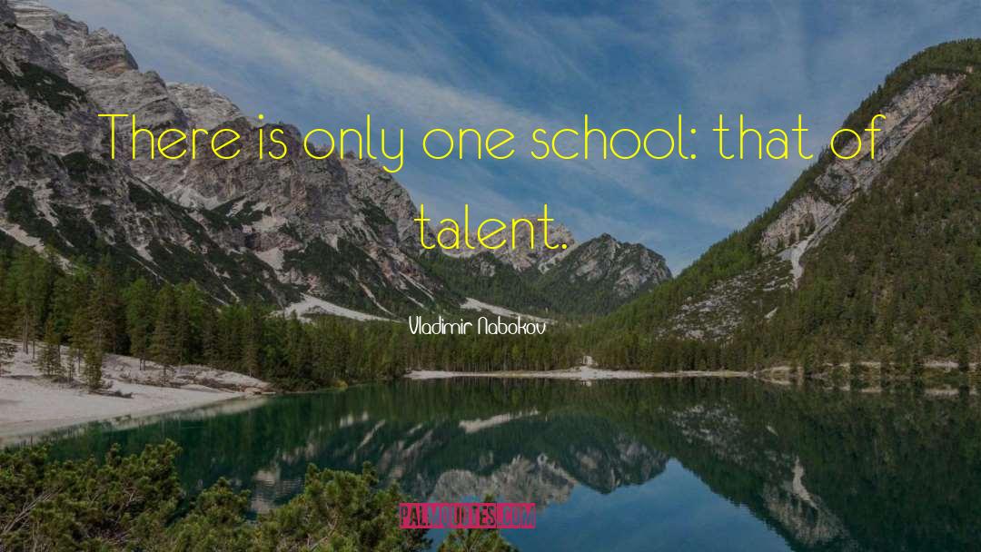 Vladimir Nabokov Quotes: There is only one school: