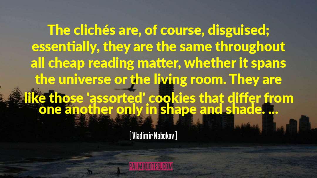 Vladimir Nabokov Quotes: The clichés are, of course,