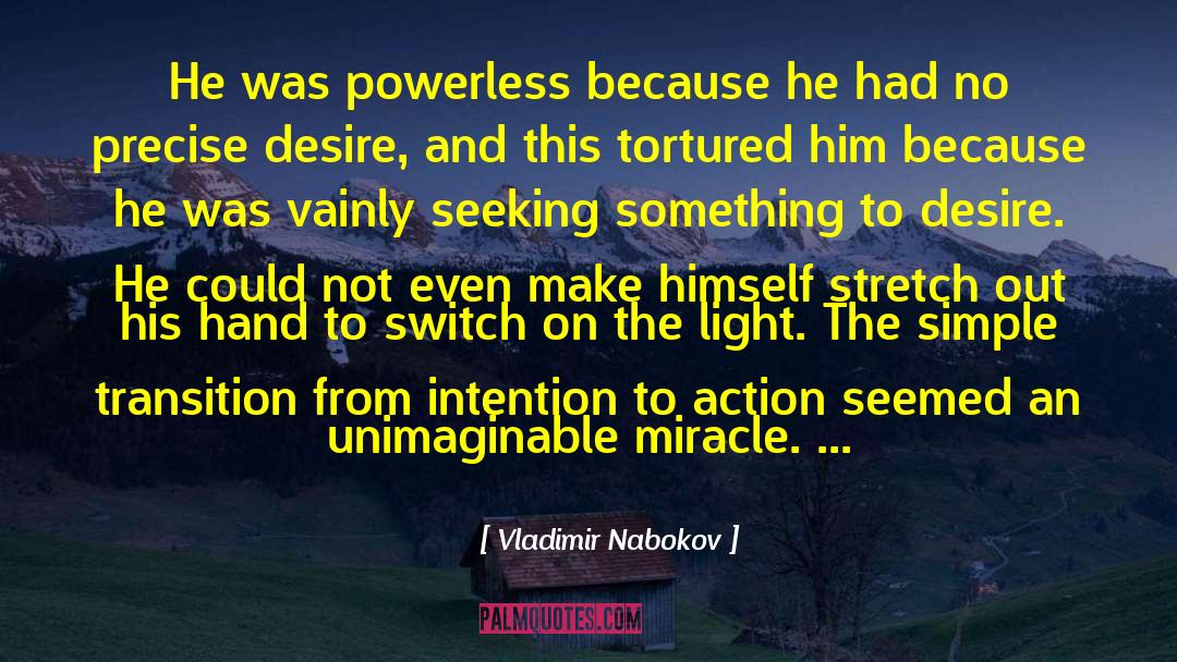 Vladimir Nabokov Quotes: He was powerless because he
