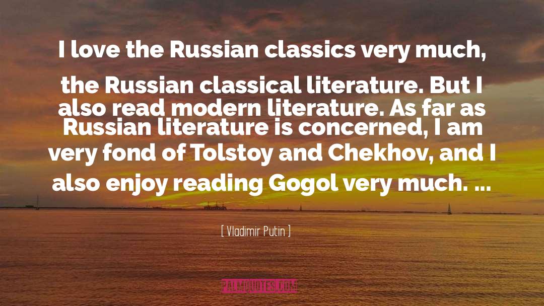 Vladimir Putin Quotes: I love the Russian classics