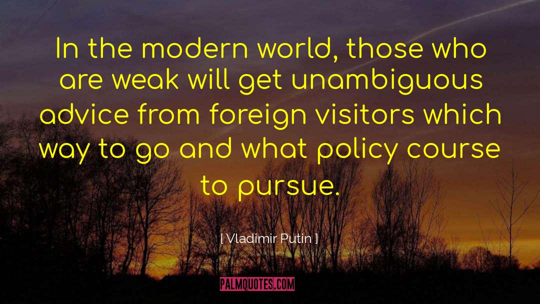 Vladimir Putin Quotes: In the modern world, those