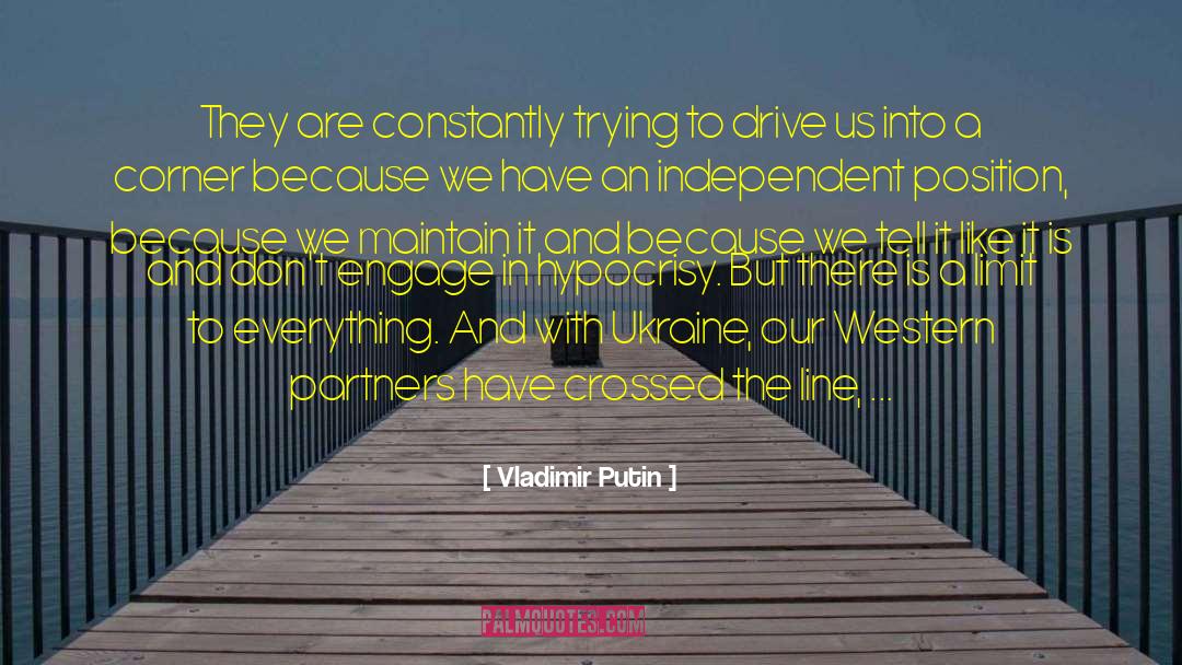 Vladimir Putin Quotes: They are constantly trying to