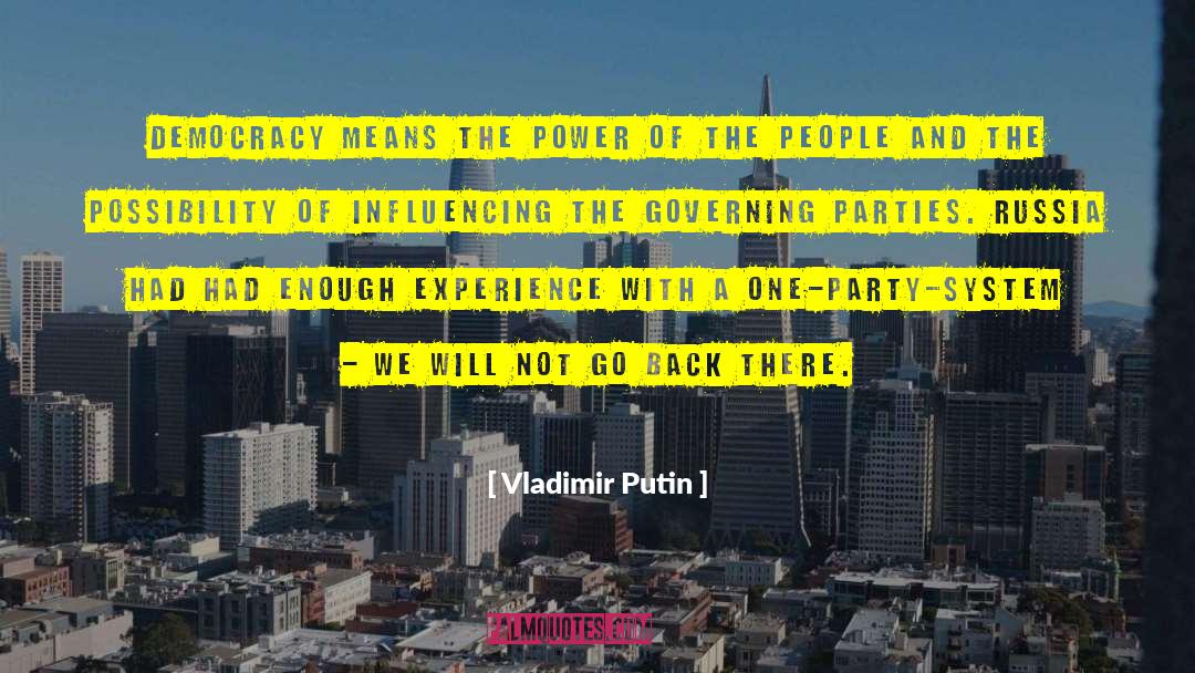 Vladimir Putin Quotes: Democracy means the power of