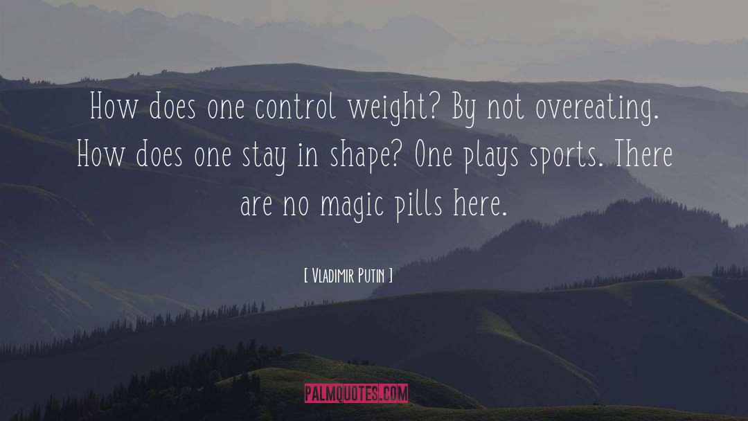 Vladimir Putin Quotes: How does one control weight?