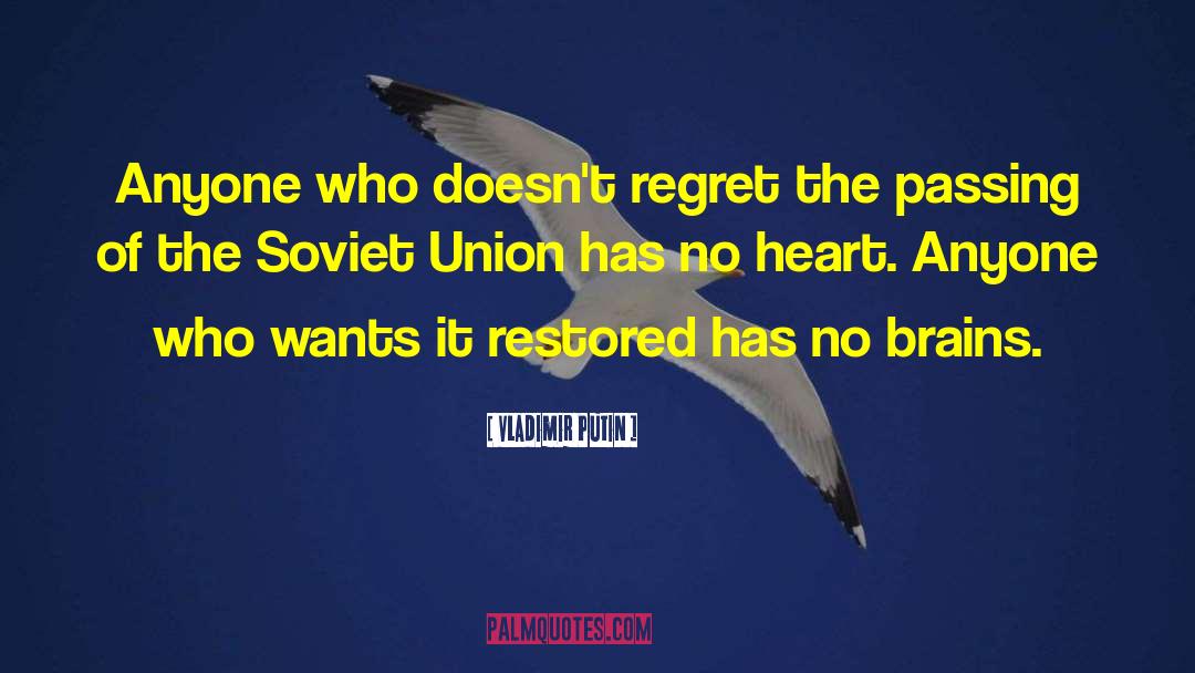 Vladimir Putin Quotes: Anyone who doesn't regret the