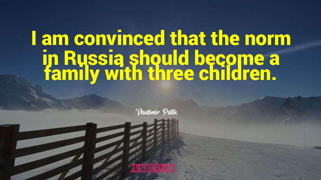 Vladimir Putin Quotes: I am convinced that the