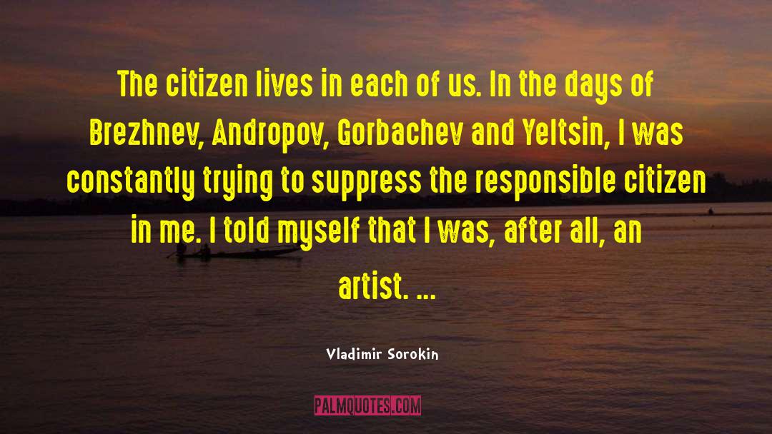 Vladimir Sorokin Quotes: The citizen lives in each