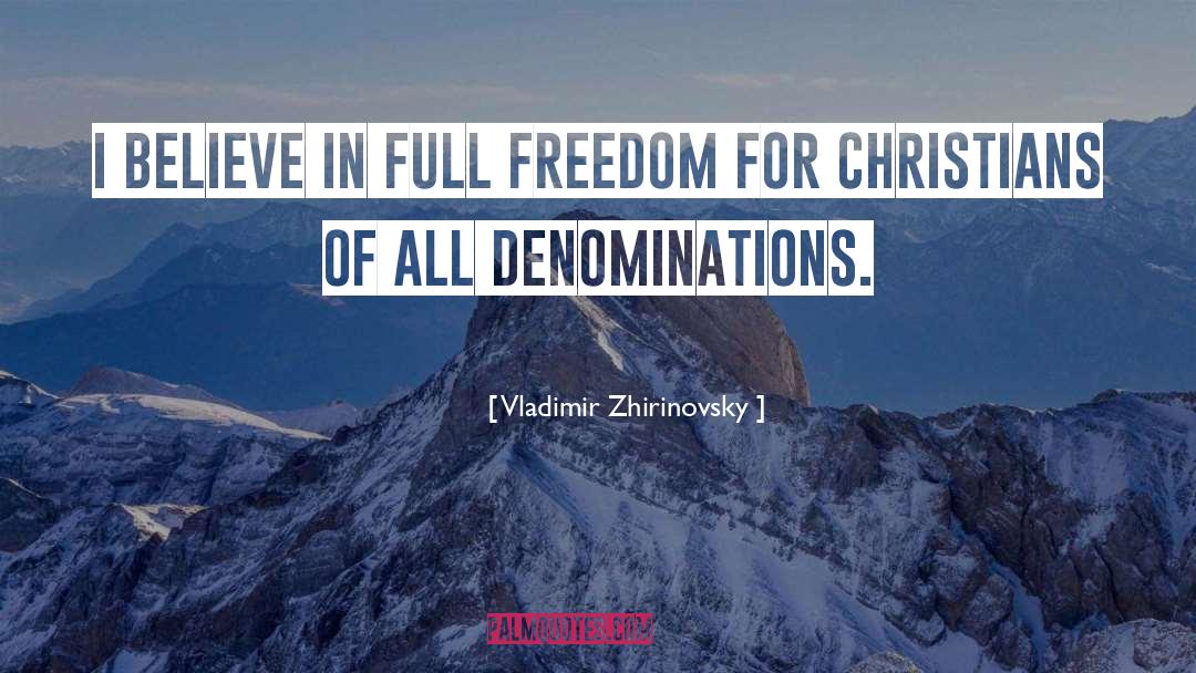 Vladimir Zhirinovsky Quotes: I believe in full freedom