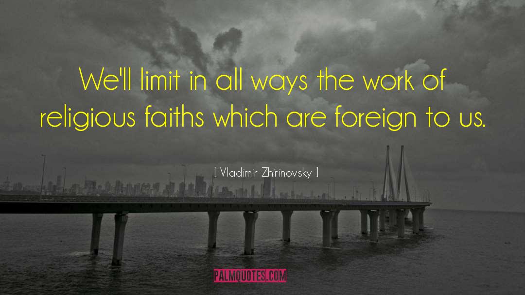 Vladimir Zhirinovsky Quotes: We'll limit in all ways
