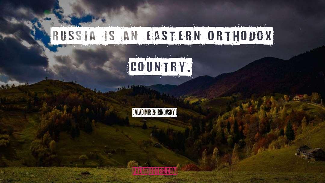 Vladimir Zhirinovsky Quotes: Russia is an Eastern Orthodox