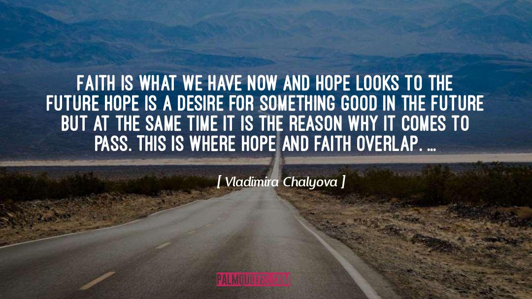 Vladimira Chalyova Quotes: Faith is what we have