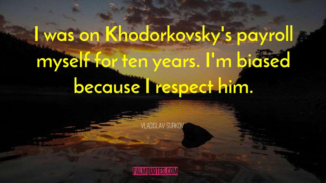 Vladislav Surkov Quotes: I was on Khodorkovsky's payroll
