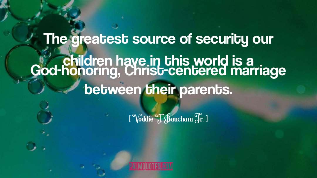 Voddie T. Baucham Jr. Quotes: The greatest source of security