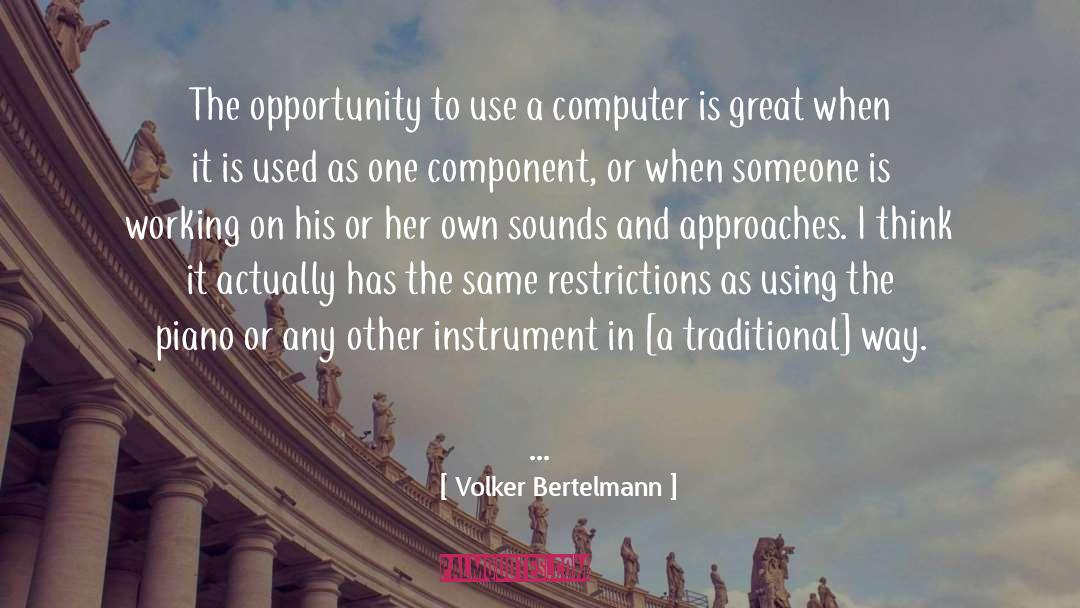 Volker Bertelmann Quotes: The opportunity to use a