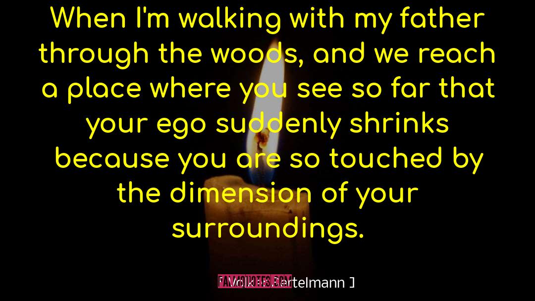 Volker Bertelmann Quotes: When I'm walking with my