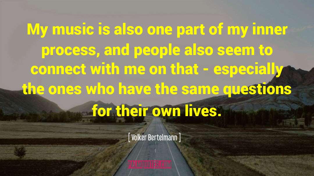 Volker Bertelmann Quotes: My music is also one