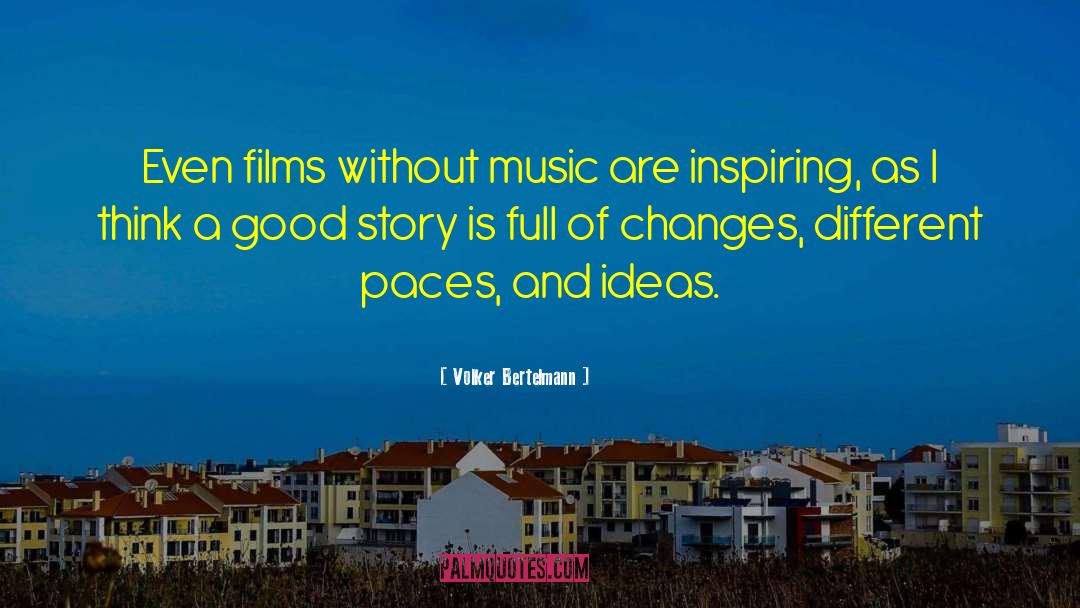 Volker Bertelmann Quotes: Even films without music are
