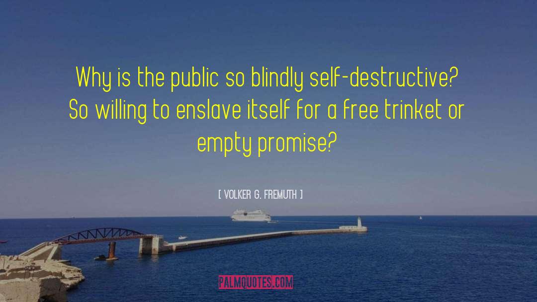 Volker G. Fremuth Quotes: Why is the public so