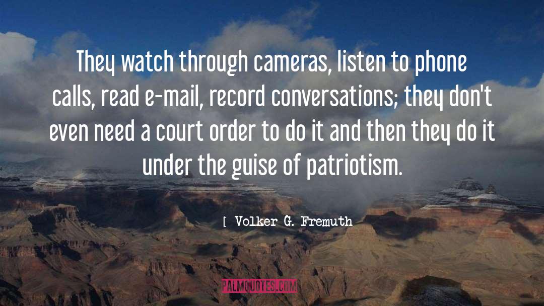 Volker G. Fremuth Quotes: They watch through cameras, listen