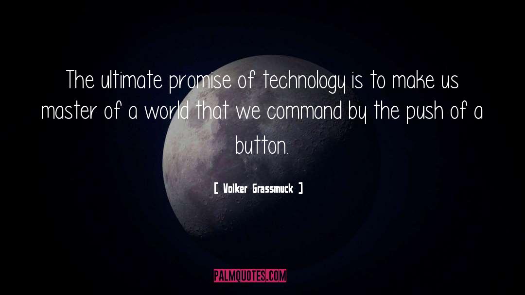 Volker Grassmuck Quotes: The ultimate promise of technology