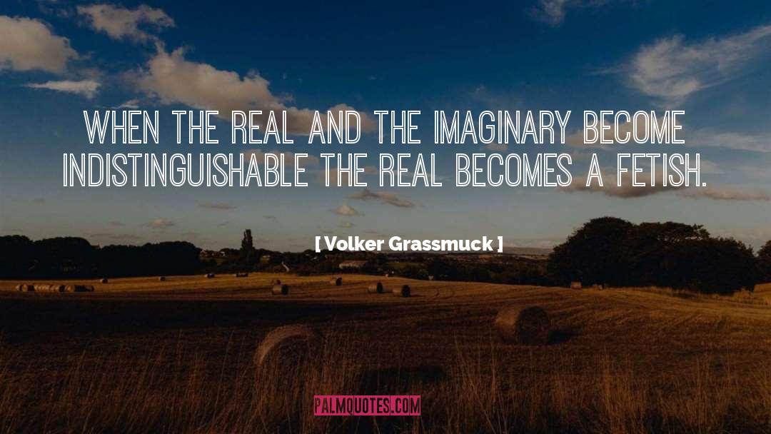 Volker Grassmuck Quotes: When the real and the