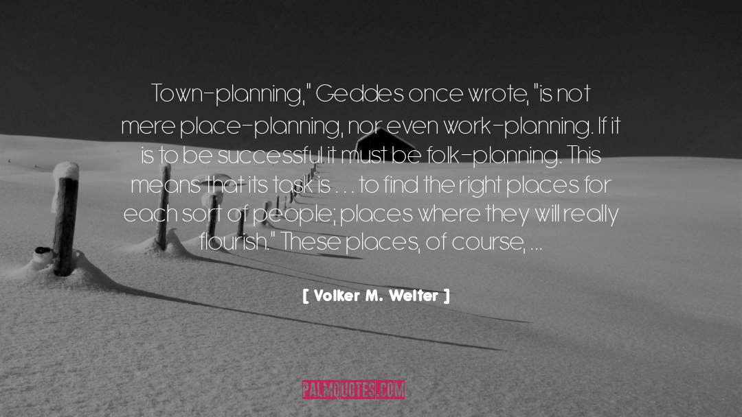Volker M. Welter Quotes: Town-planning,