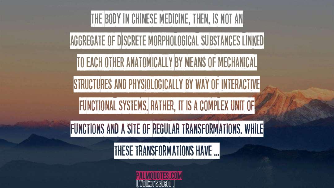 Volker Scheid Quotes: The body in Chinese medicine,