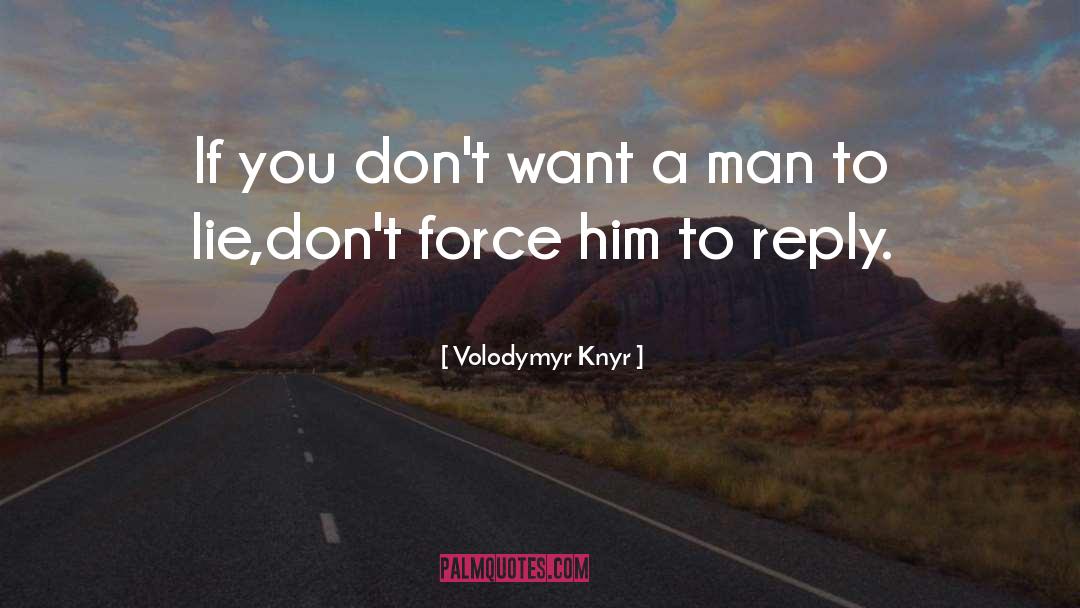 Volodymyr Knyr Quotes: If you don't want a
