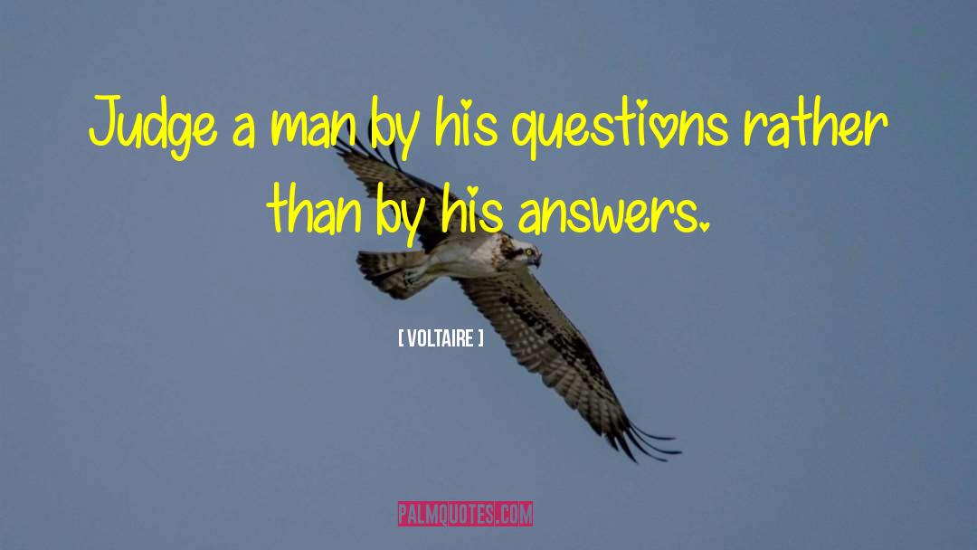 Voltaire Quotes: Judge a man by his