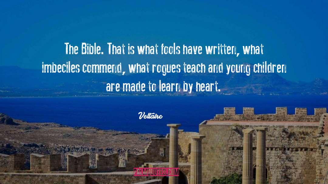 Voltaire Quotes: The Bible. That is what