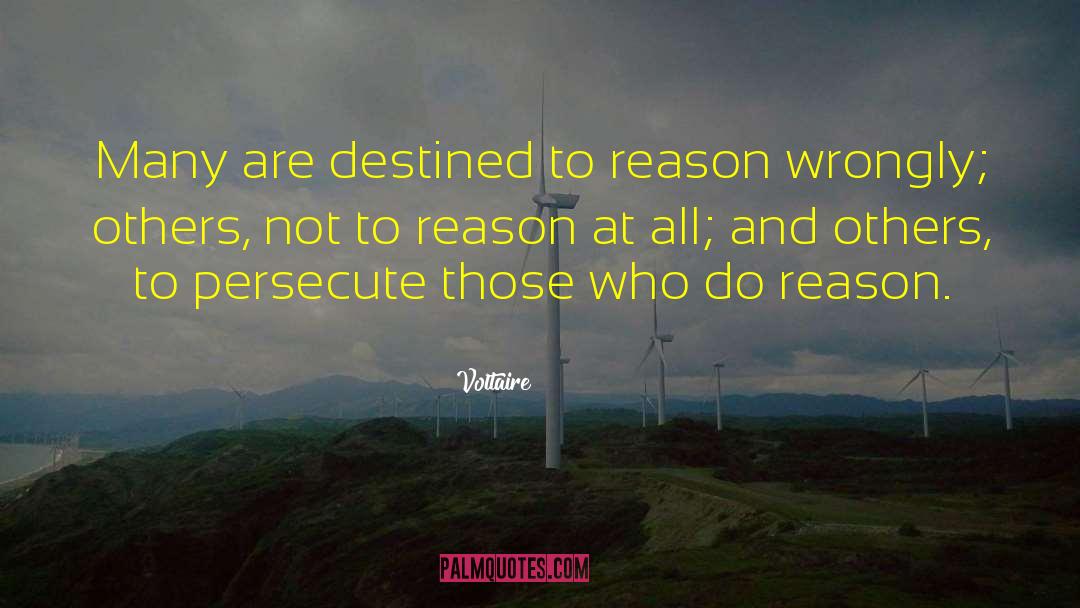 Voltaire Quotes: Many are destined to reason