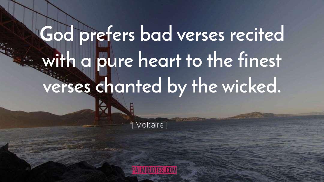 Voltaire Quotes: God prefers bad verses recited