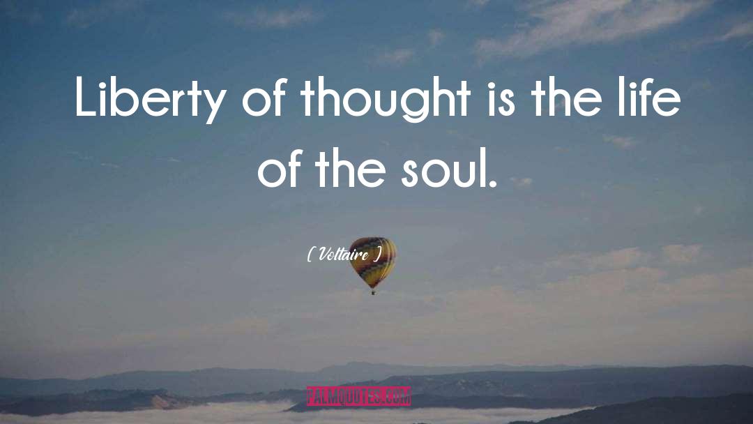 Voltaire Quotes: Liberty of thought is the