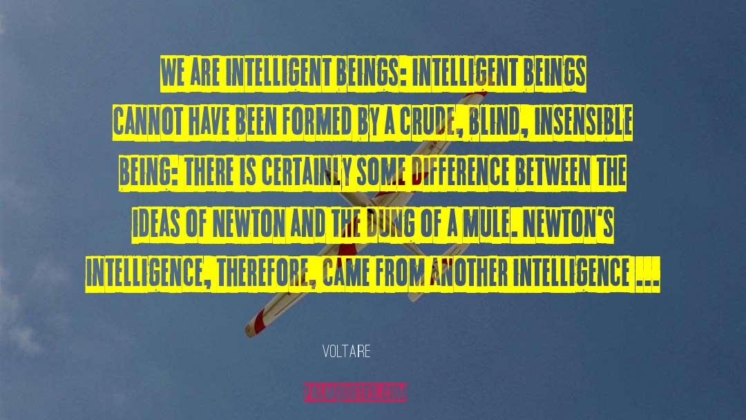 Voltaire Quotes: We are intelligent beings: intelligent